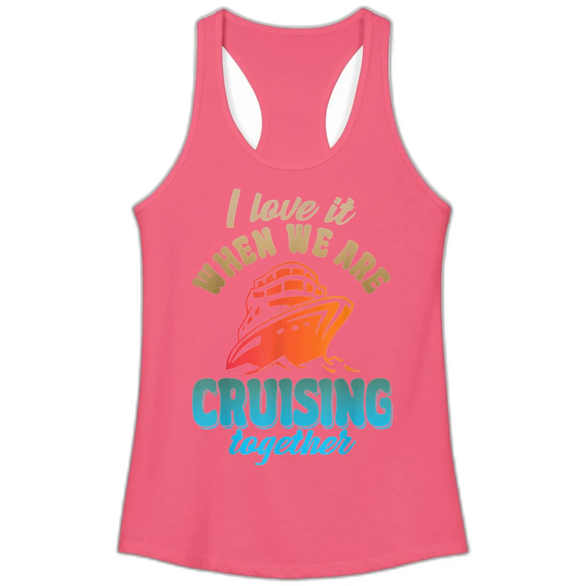 I Love It When We Are Cruising Together Ladies Tank in Hot Pink