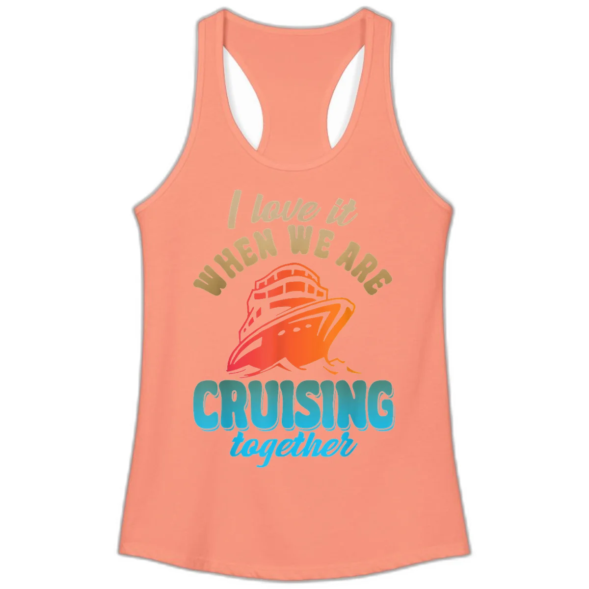 I Love It When We Are Cruising Together Ladies Tank in Solid Light Orange