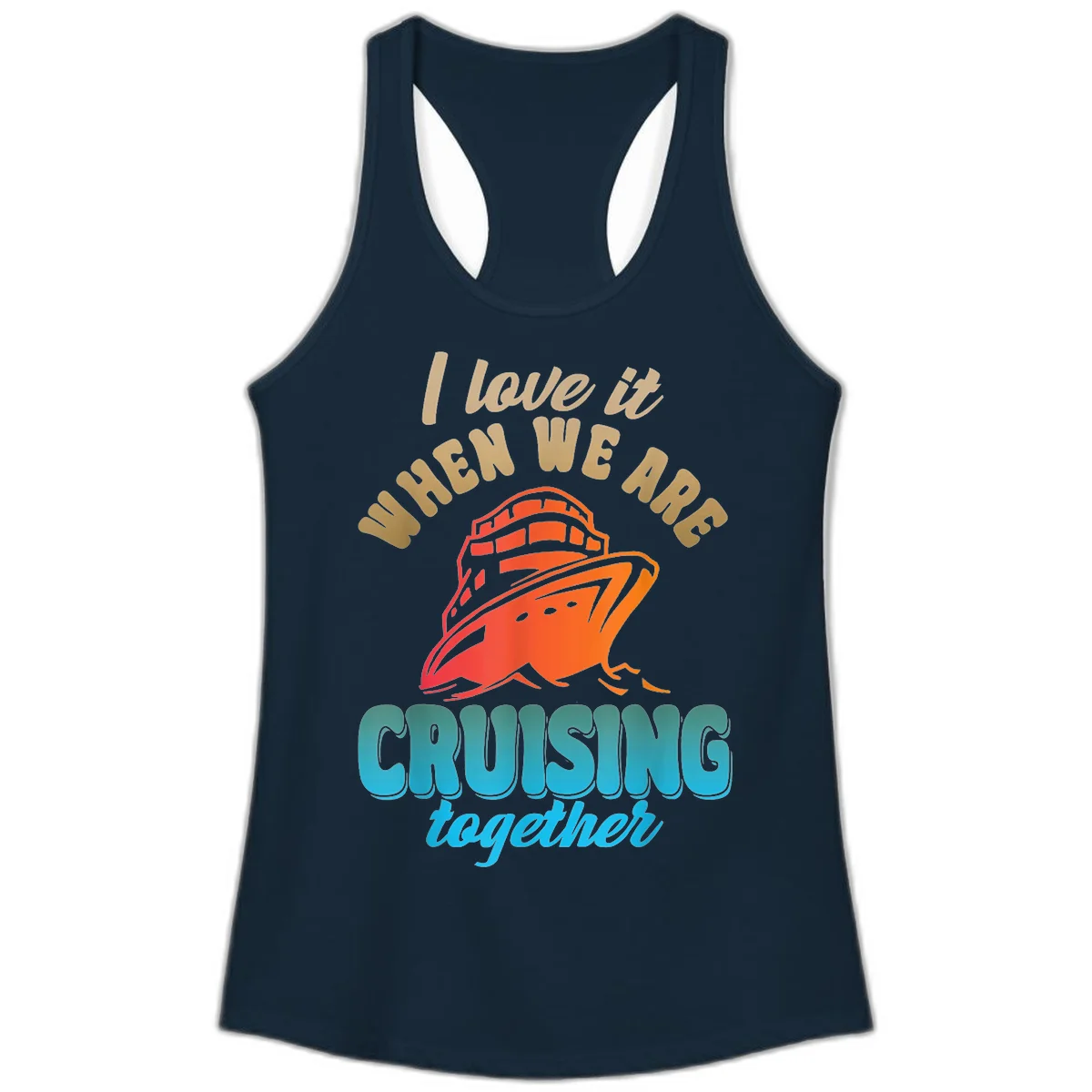 I Love It When We Are Cruising Together Ladies Tank in Solid Midnight Navy