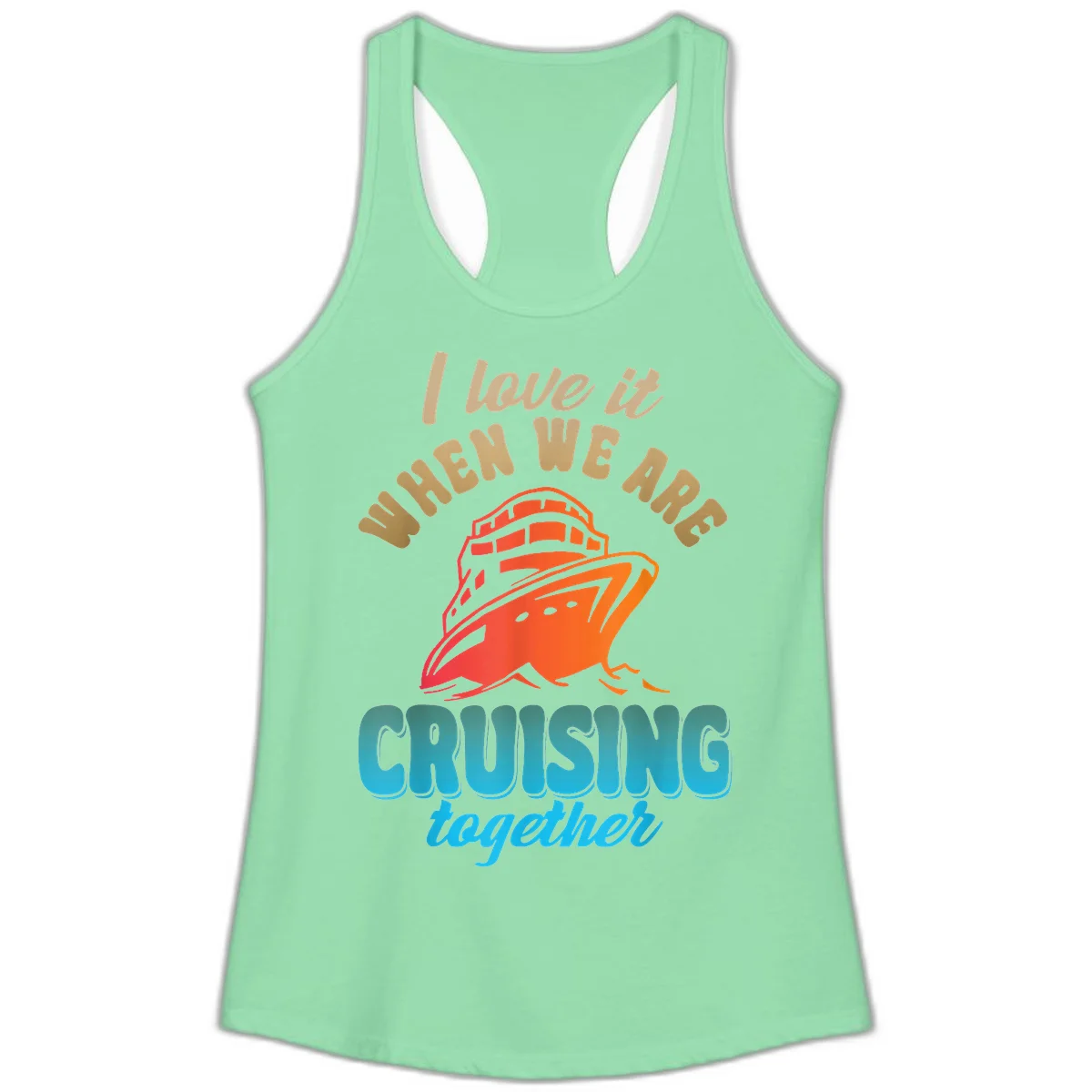 I Love It When We Are Cruising Together Ladies Tank in Solid Mint