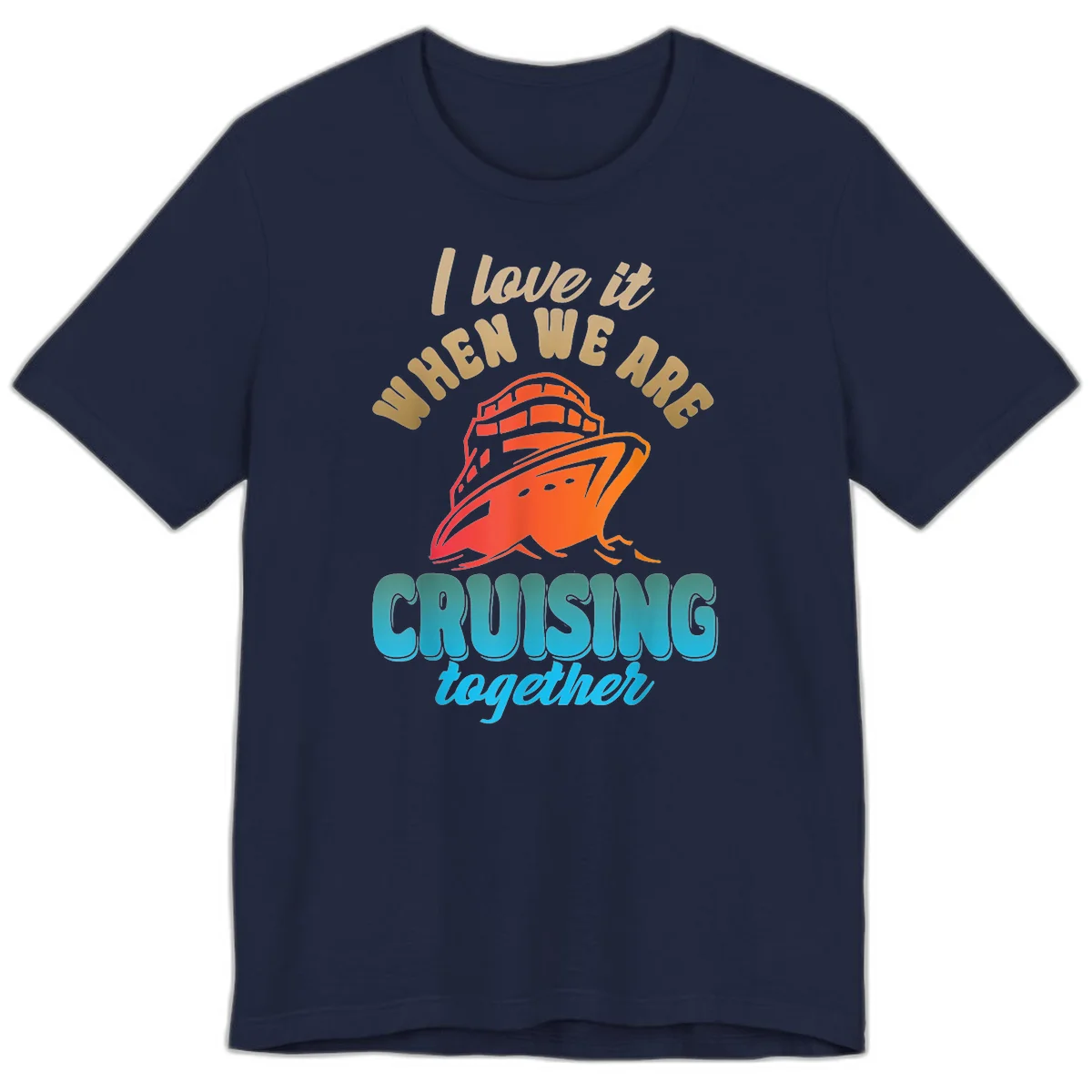 I Love It When We Are Cruising Together Premium T-Shirt in Navy