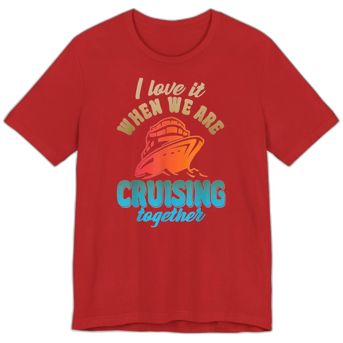 I Love It When We Are Cruising Together Premium T-Shirt in Red