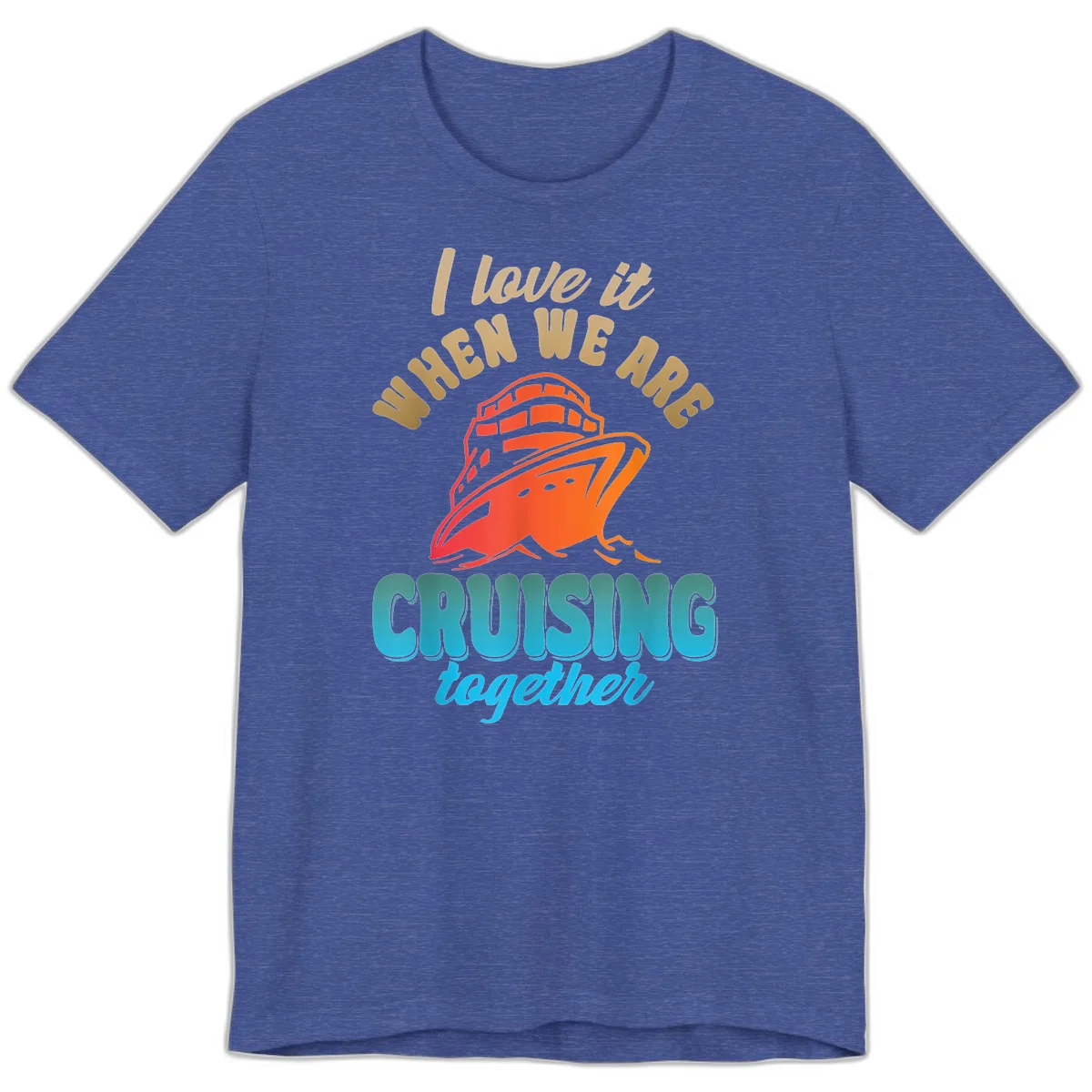 I Love It When We Are Cruising Together Premium T-Shirt in Heather True Royal
