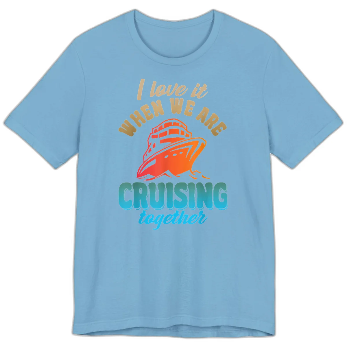 I Love It When We Are Cruising Together Premium T-Shirt in Ocean Blue