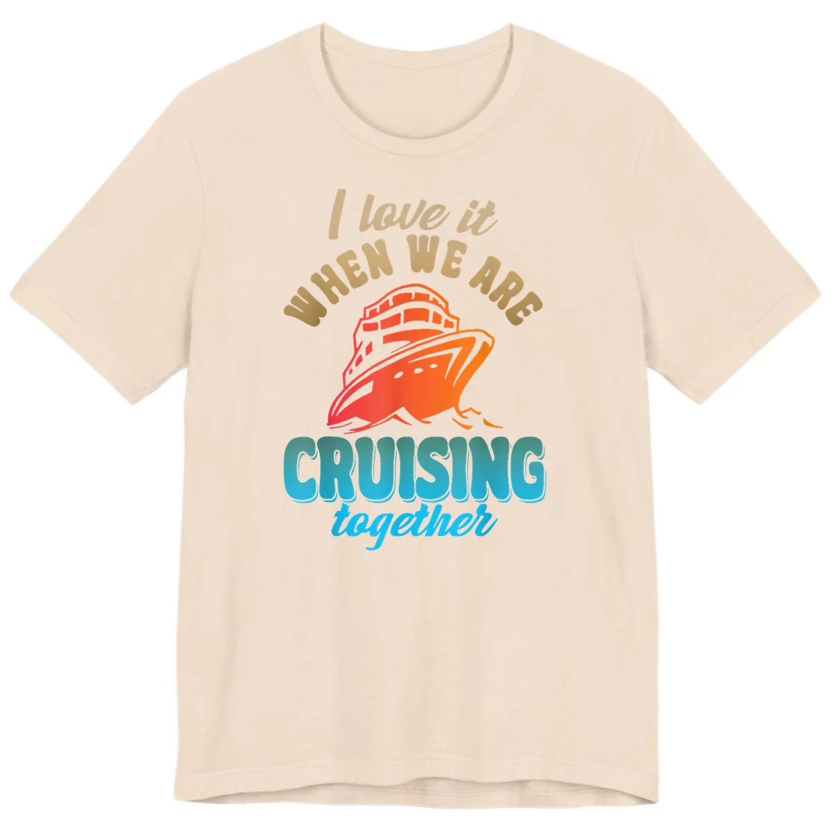 I Love It When We Are Cruising Together Premium T-Shirt in Soft Cream
