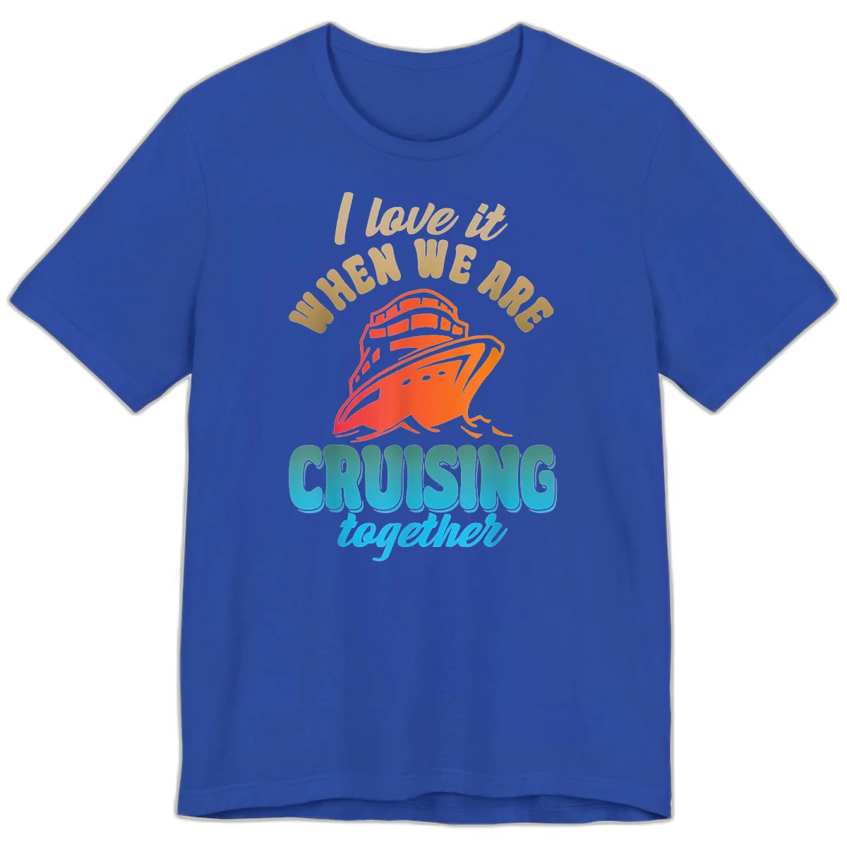 I Love It When We Are Cruising Together Premium T-Shirt in True Royal