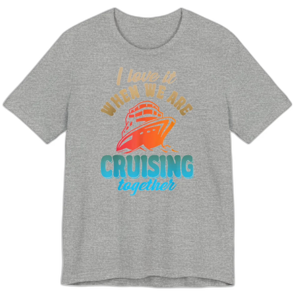 I Love It When We Are Cruising Together Premium T-Shirt in Athletic Heather