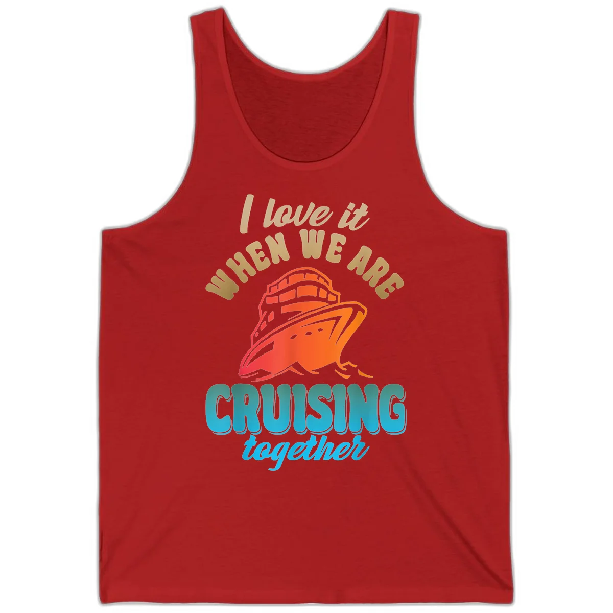 I Love It When We Are Cruising Together Tank in Red