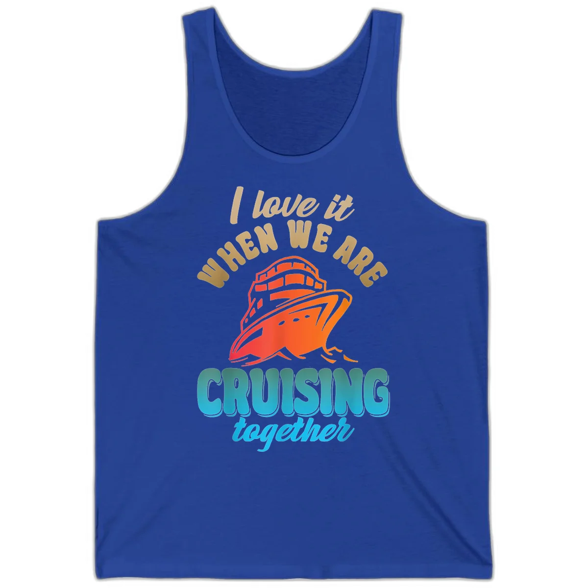 I Love It When We Are Cruising Together Tank in True Royal