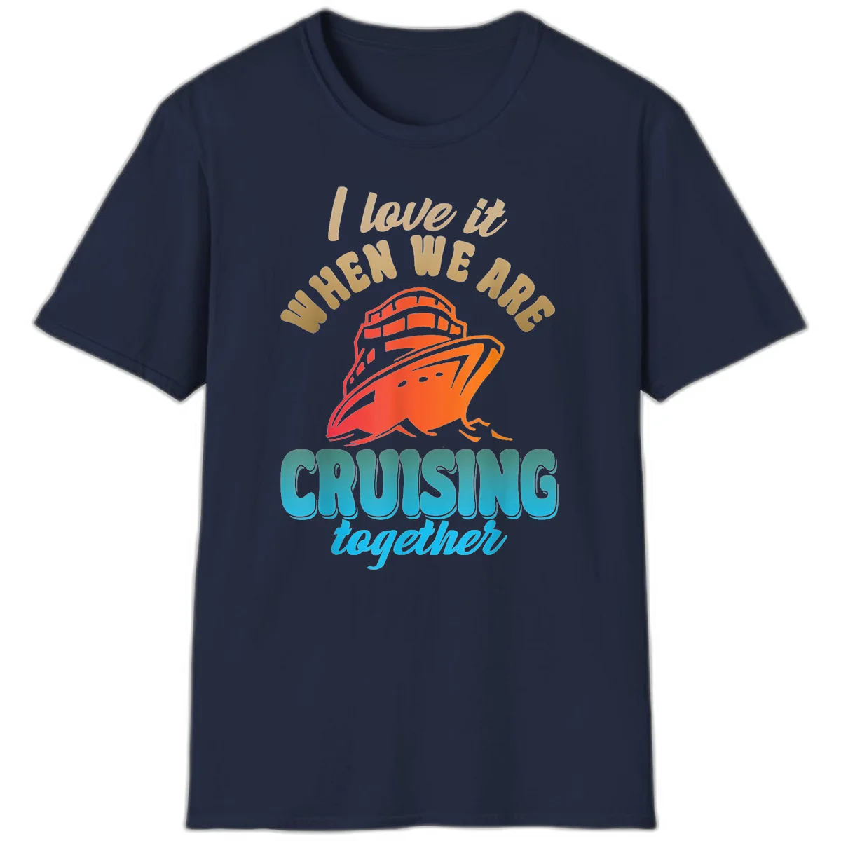 I Love It When We Are Cruising Together T-Shirt in Navy