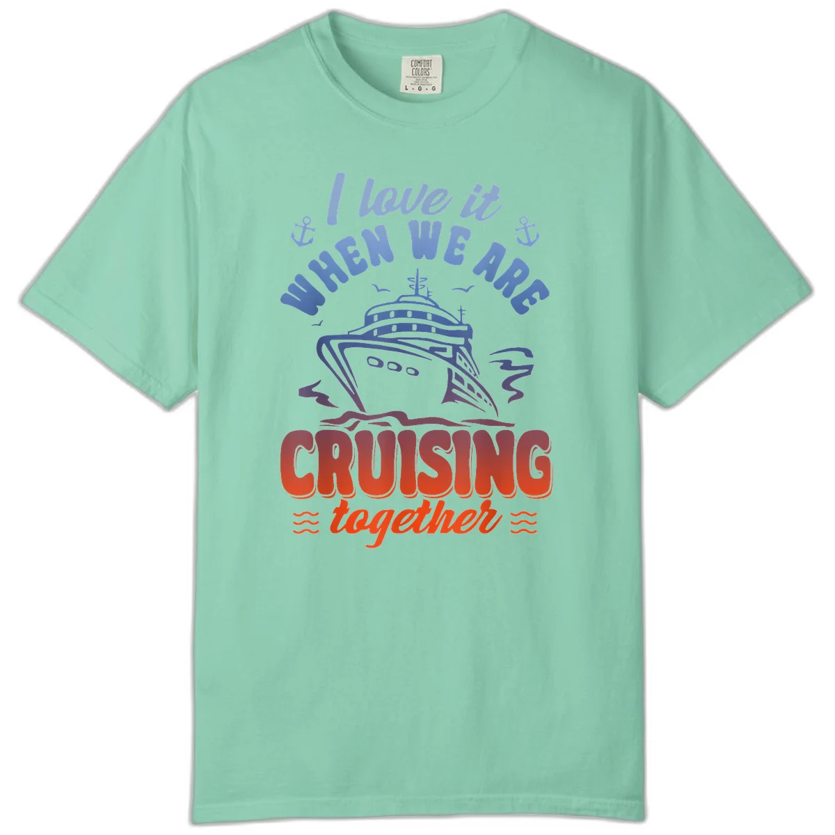 I Love It When We Are Cruising Together Comfort Color in Island Reef