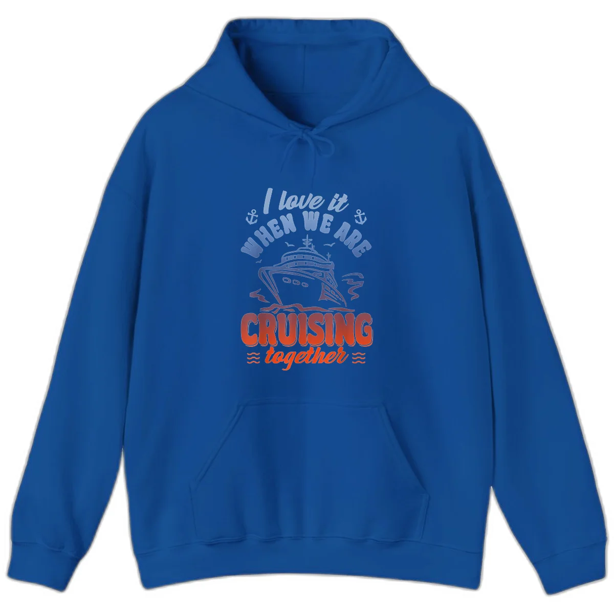 I Love It When We Are Cruising Together Hoodie in Royal
