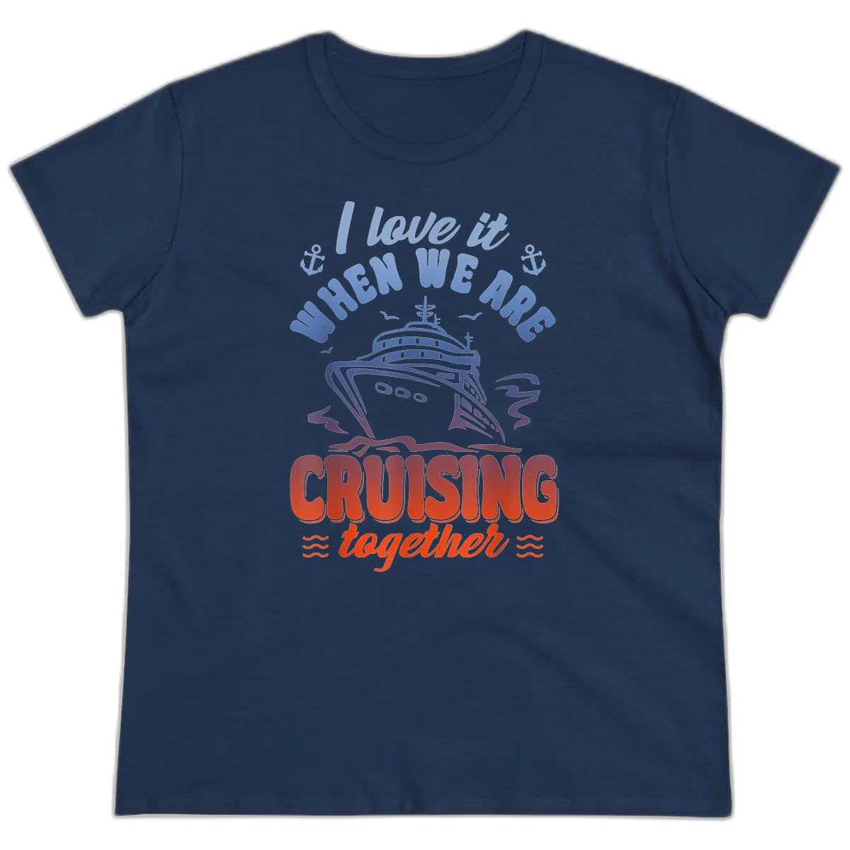 I Love It When We Are Cruising Together Ladies Tee in Navy