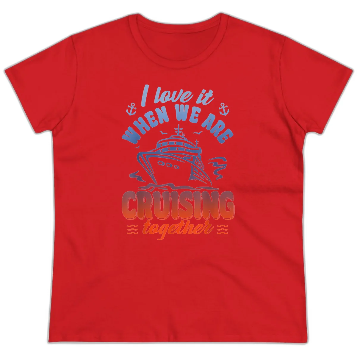 I Love It When We Are Cruising Together Ladies Tee in Red