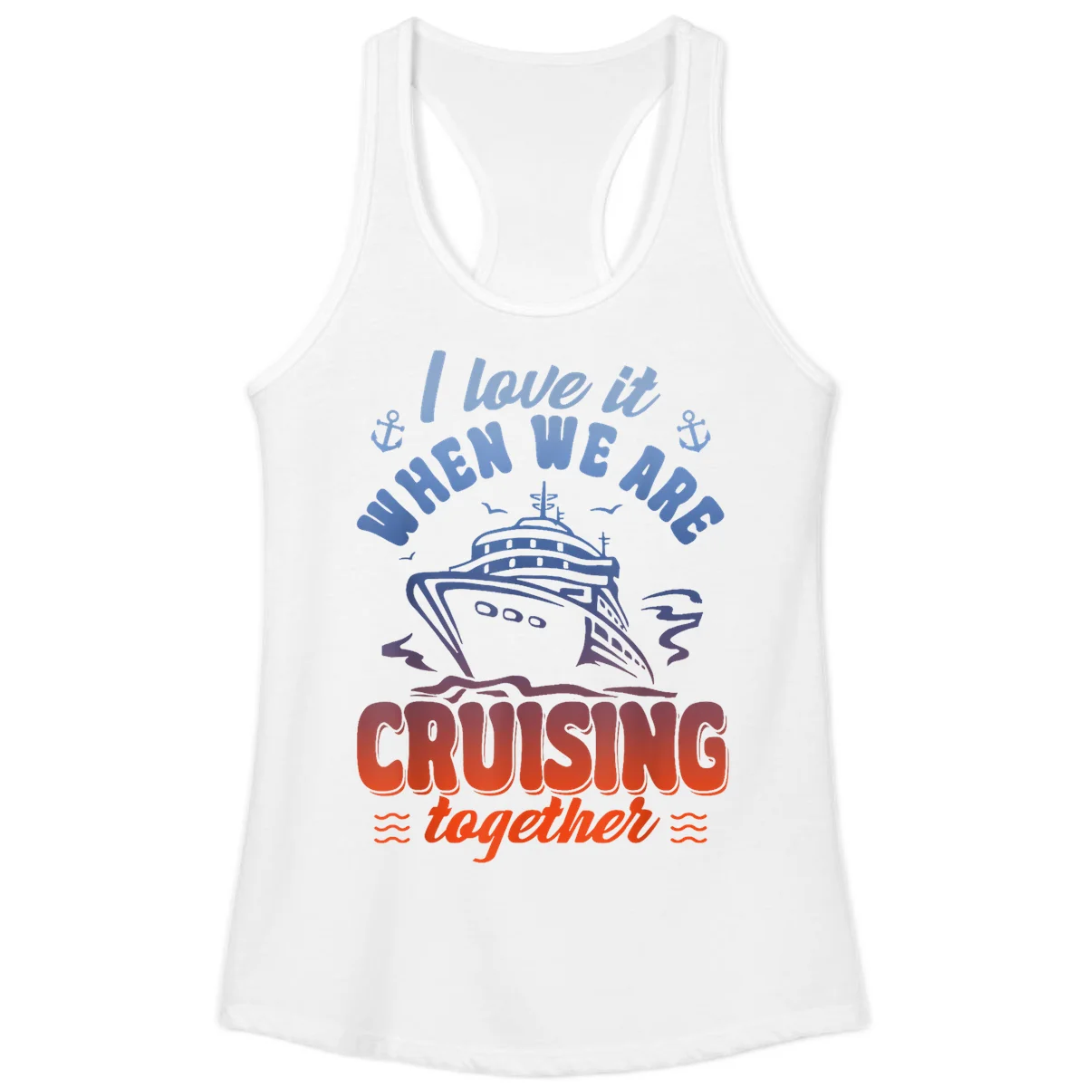 I Love It When We Are Cruising Together Ladies Tank in White