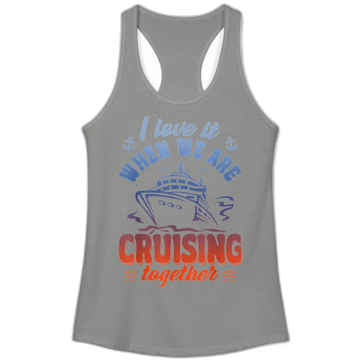 I Love It When We Are Cruising Together Ladies Tank in Heather Grey