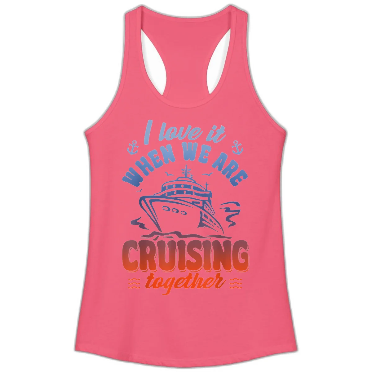 I Love It When We Are Cruising Together Ladies Tank in Hot Pink