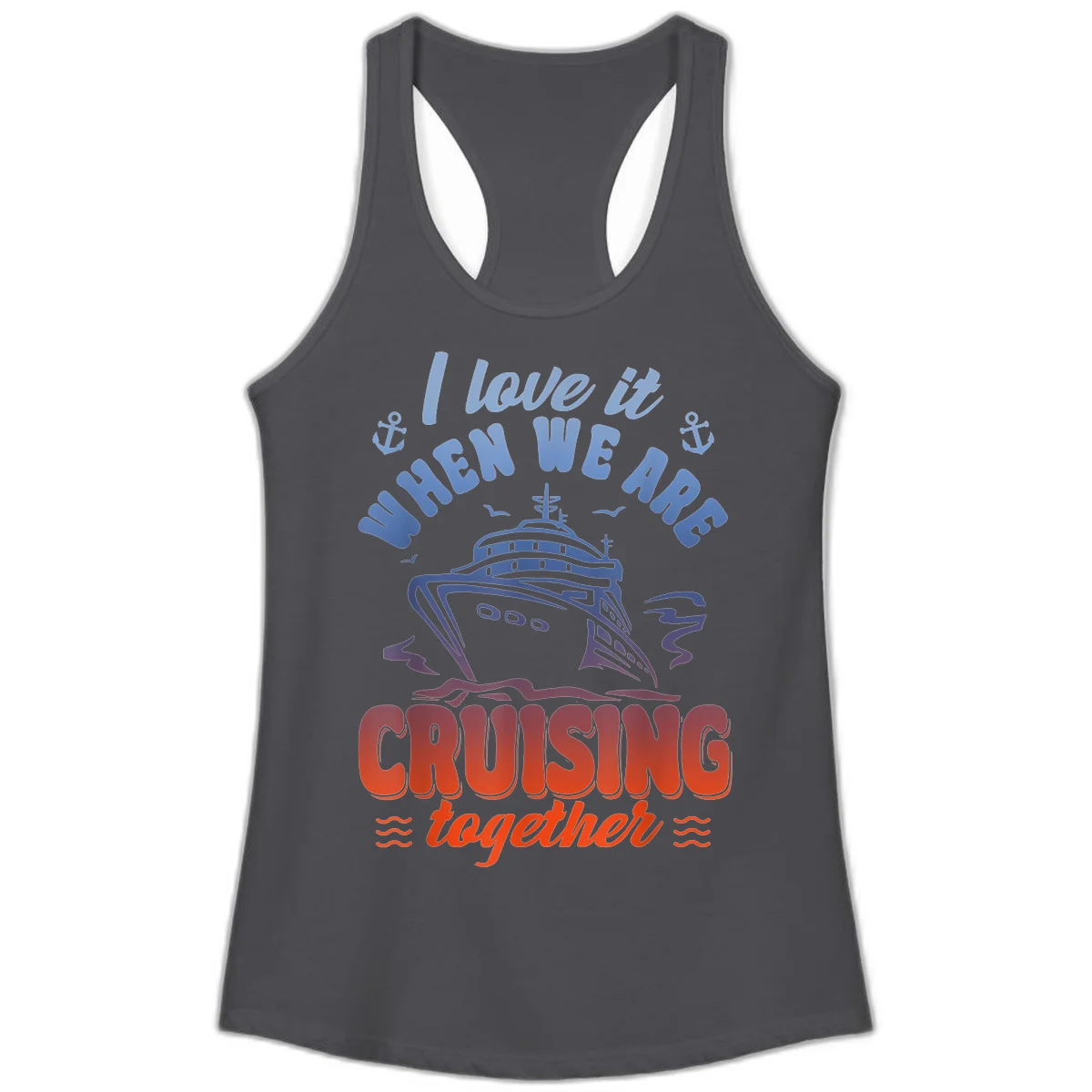 I Love It When We Are Cruising Together Ladies Tank in Solid Dark Gray