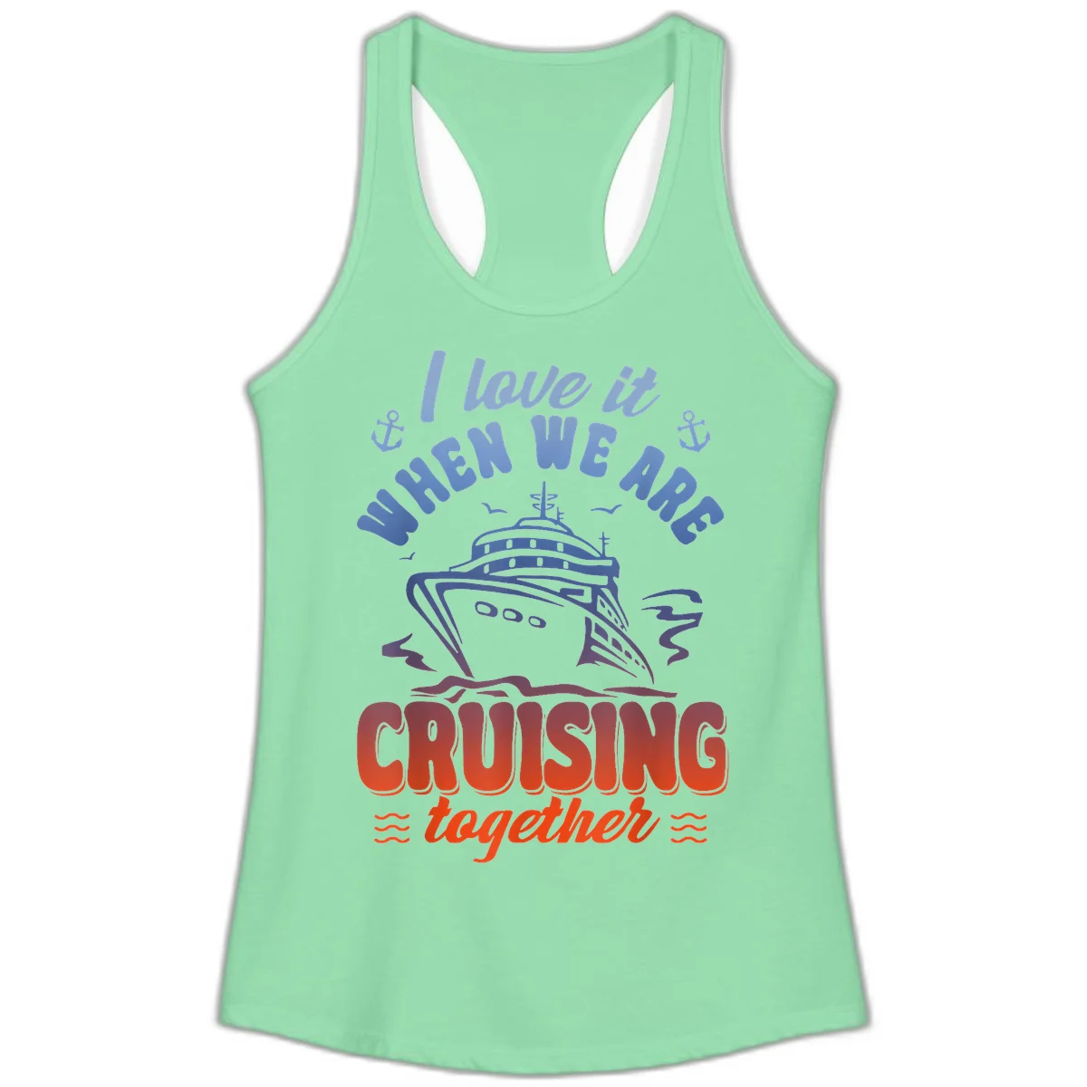 I Love It When We Are Cruising Together Ladies Tank in Solid Mint