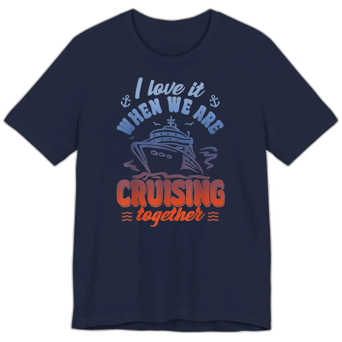 I Love It When We Are Cruising Together Premium T-Shirt in Navy