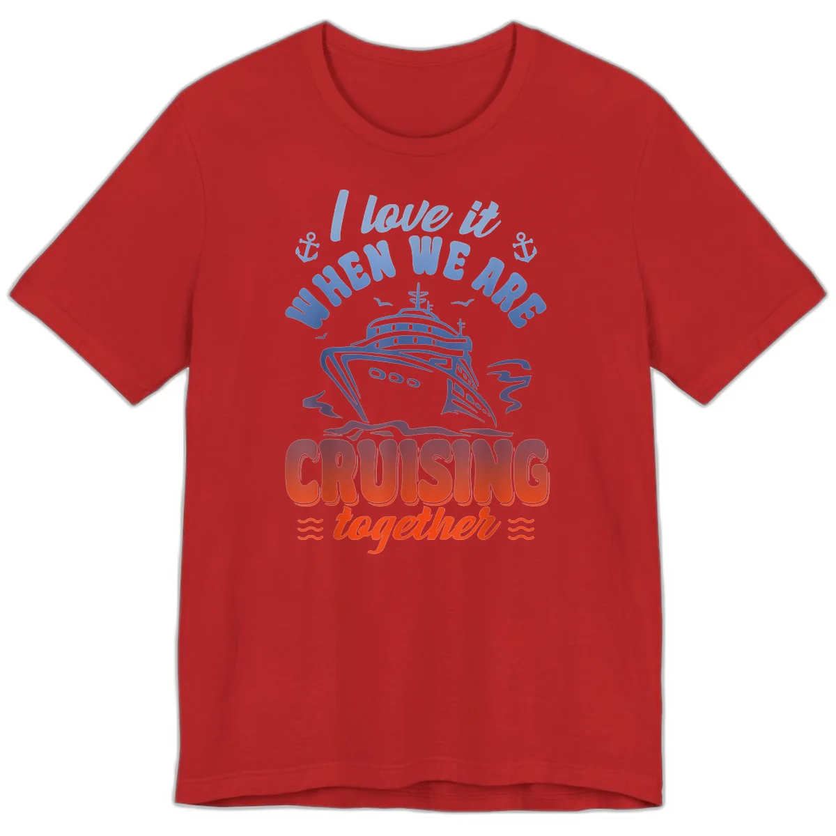 I Love It When We Are Cruising Together Premium T-Shirt in Red
