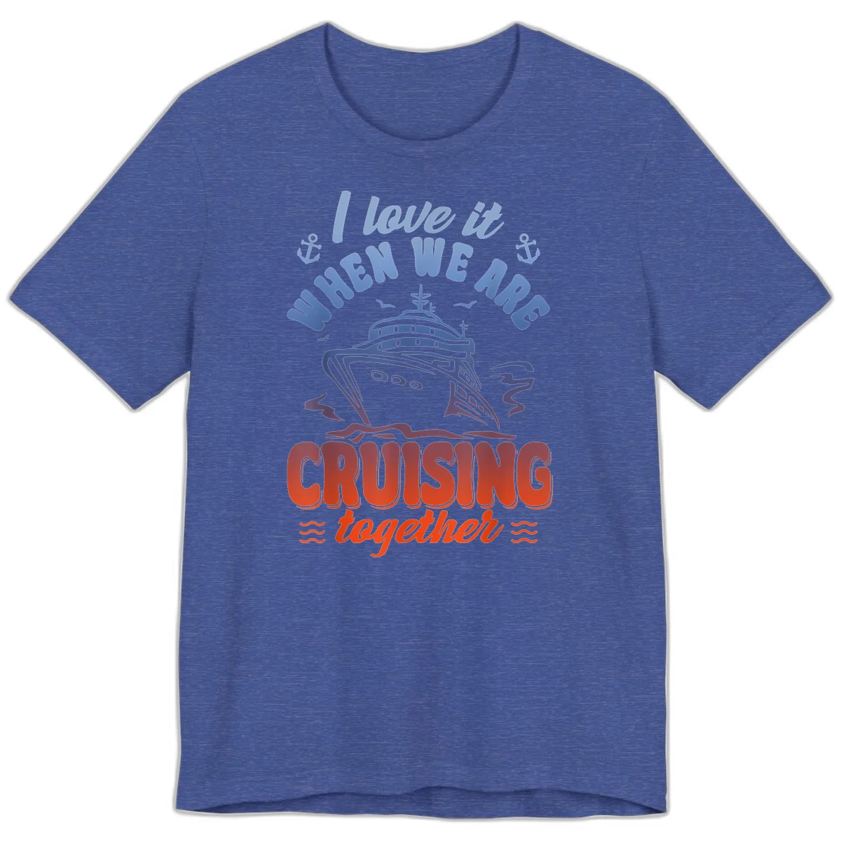 I Love It When We Are Cruising Together Premium T-Shirt in Heather True Royal