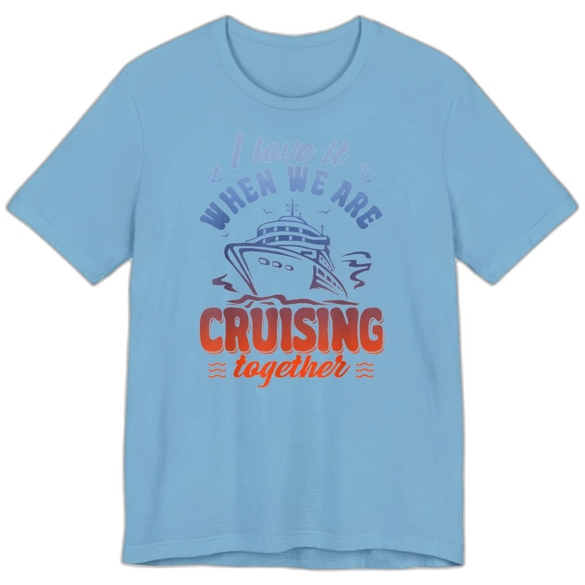 I Love It When We Are Cruising Together Premium T-Shirt in Ocean Blue