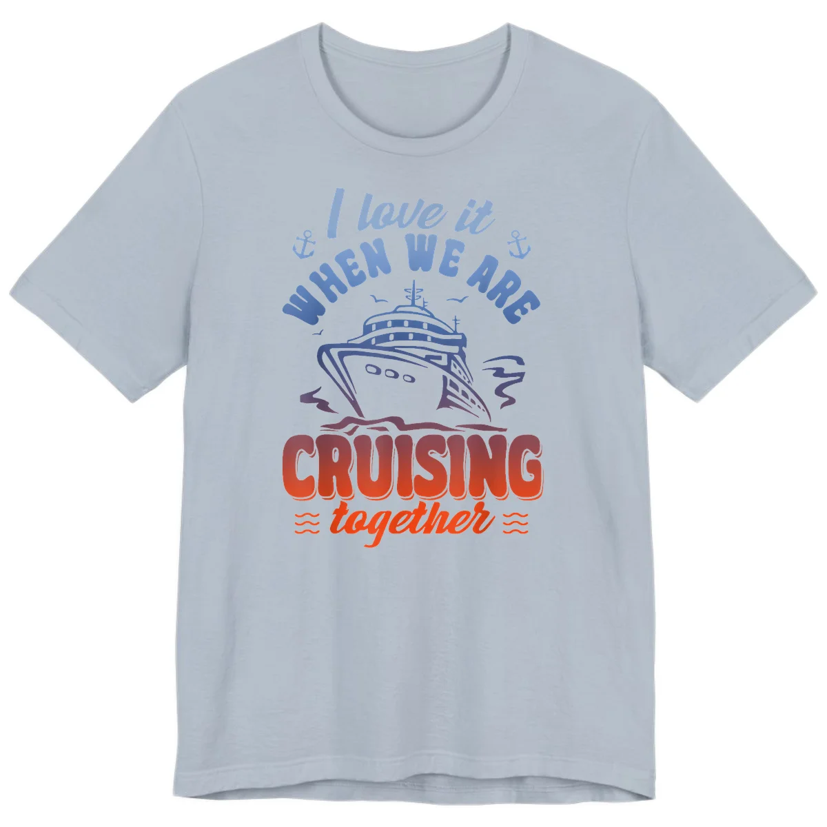 I Love It When We Are Cruising Together Premium T-Shirt in Light Blue