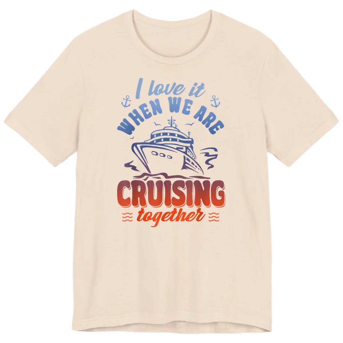 I Love It When We Are Cruising Together Premium T-Shirt in Soft Cream