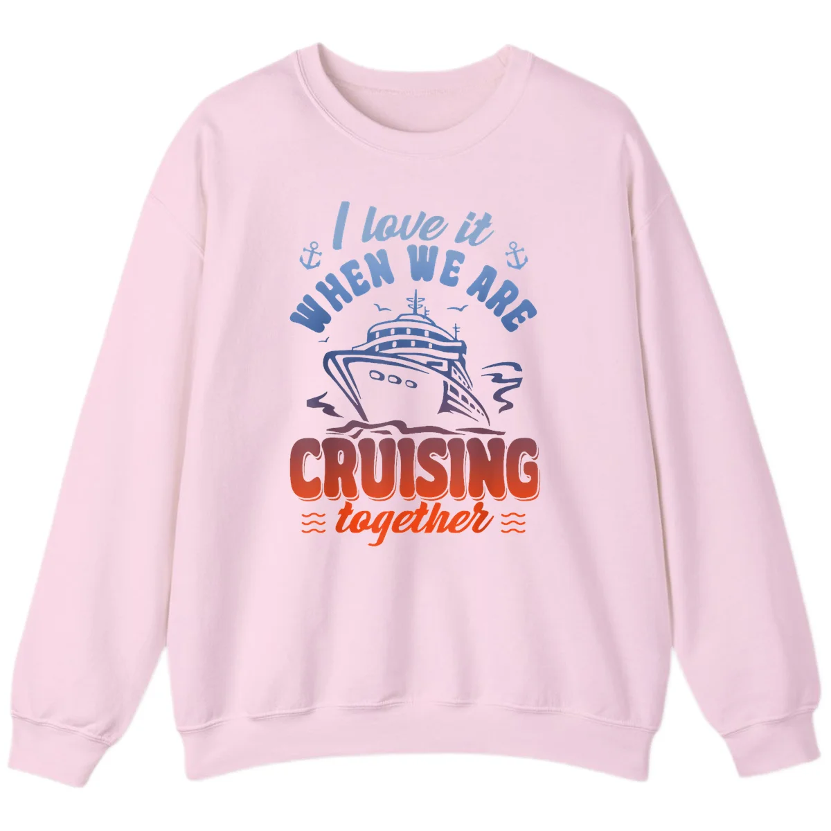 I Love It When We Are Cruising Together Sweatshirt in Light Pink