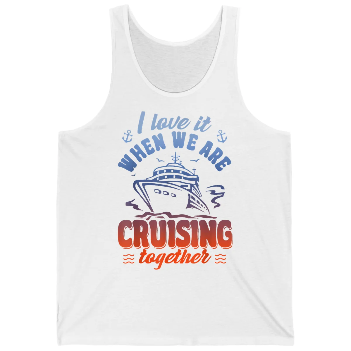 I Love It When We Are Cruising Together Tank in White