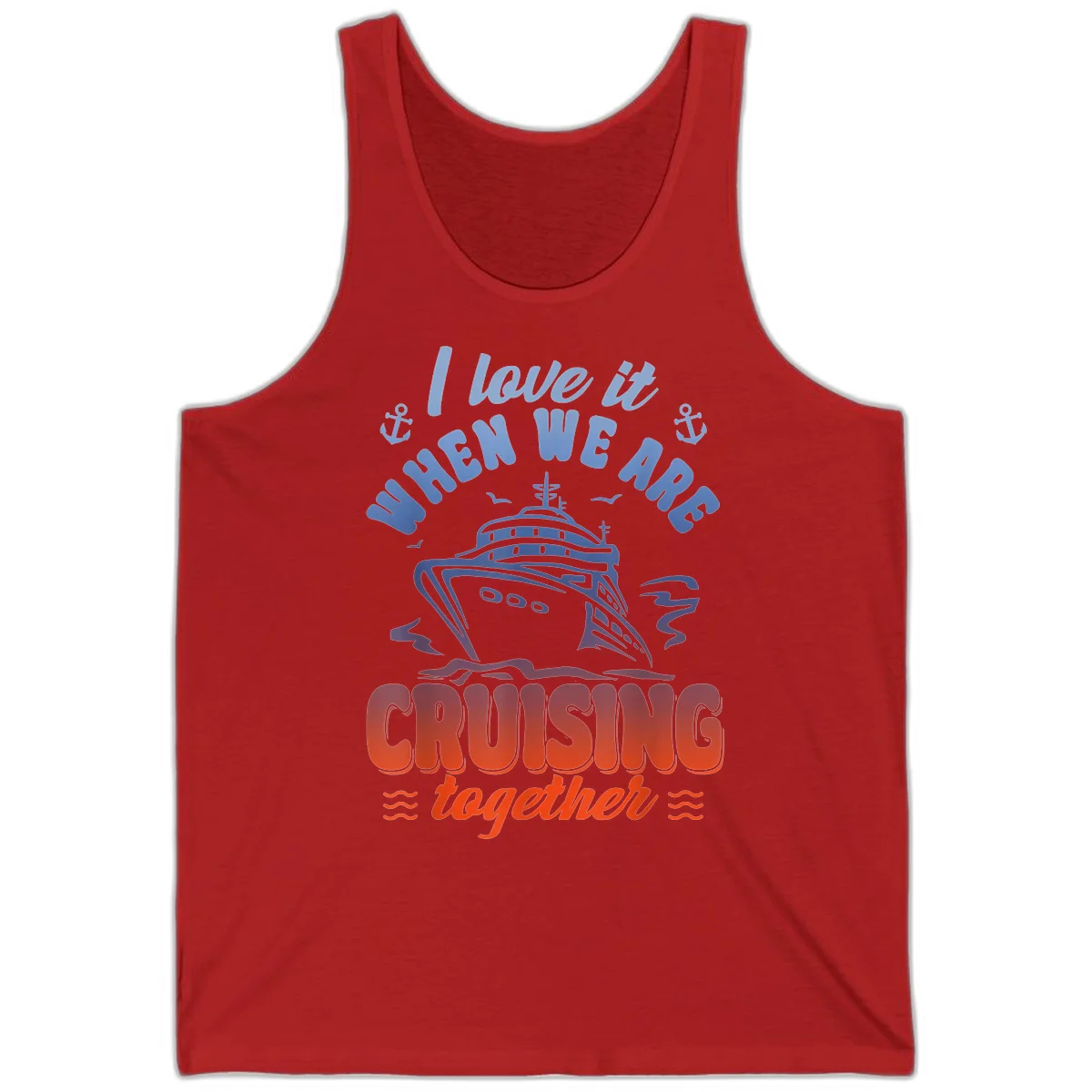 I Love It When We Are Cruising Together Tank in Red
