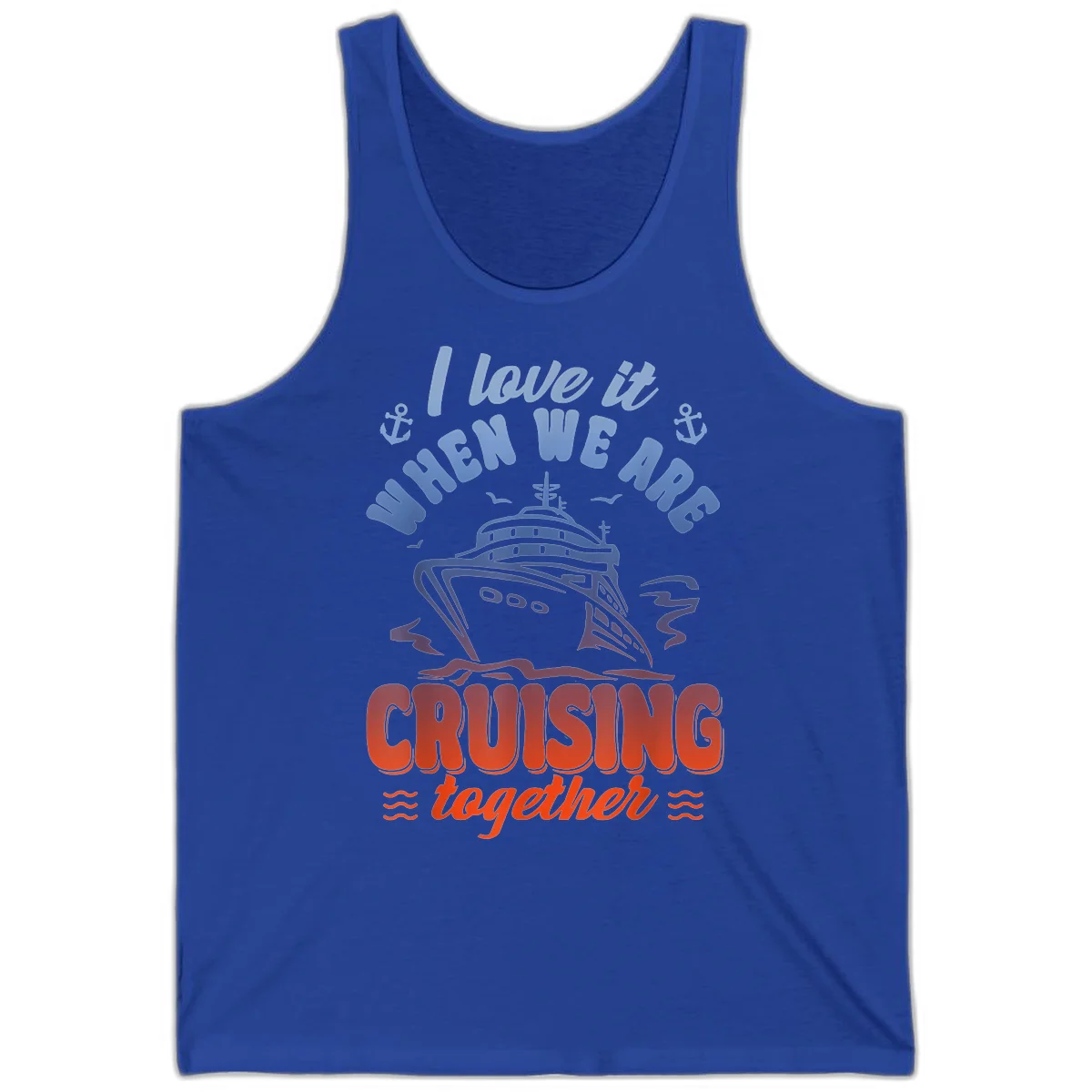 I Love It When We Are Cruising Together Tank in True Royal
