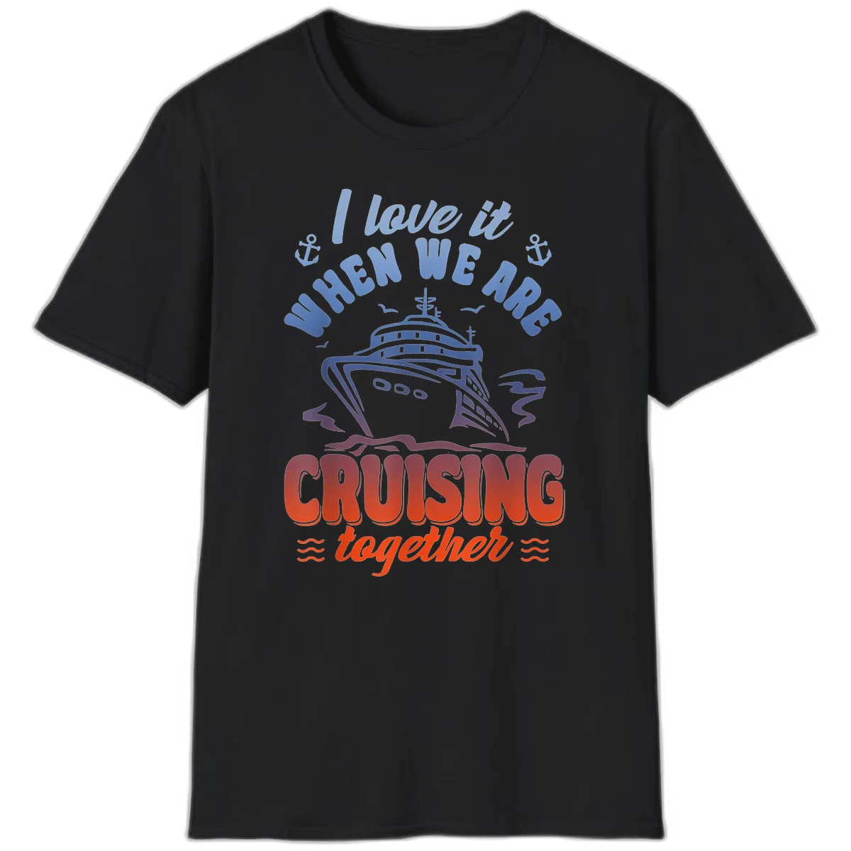 I Love It When We Are Cruising Together T-Shirt in Black