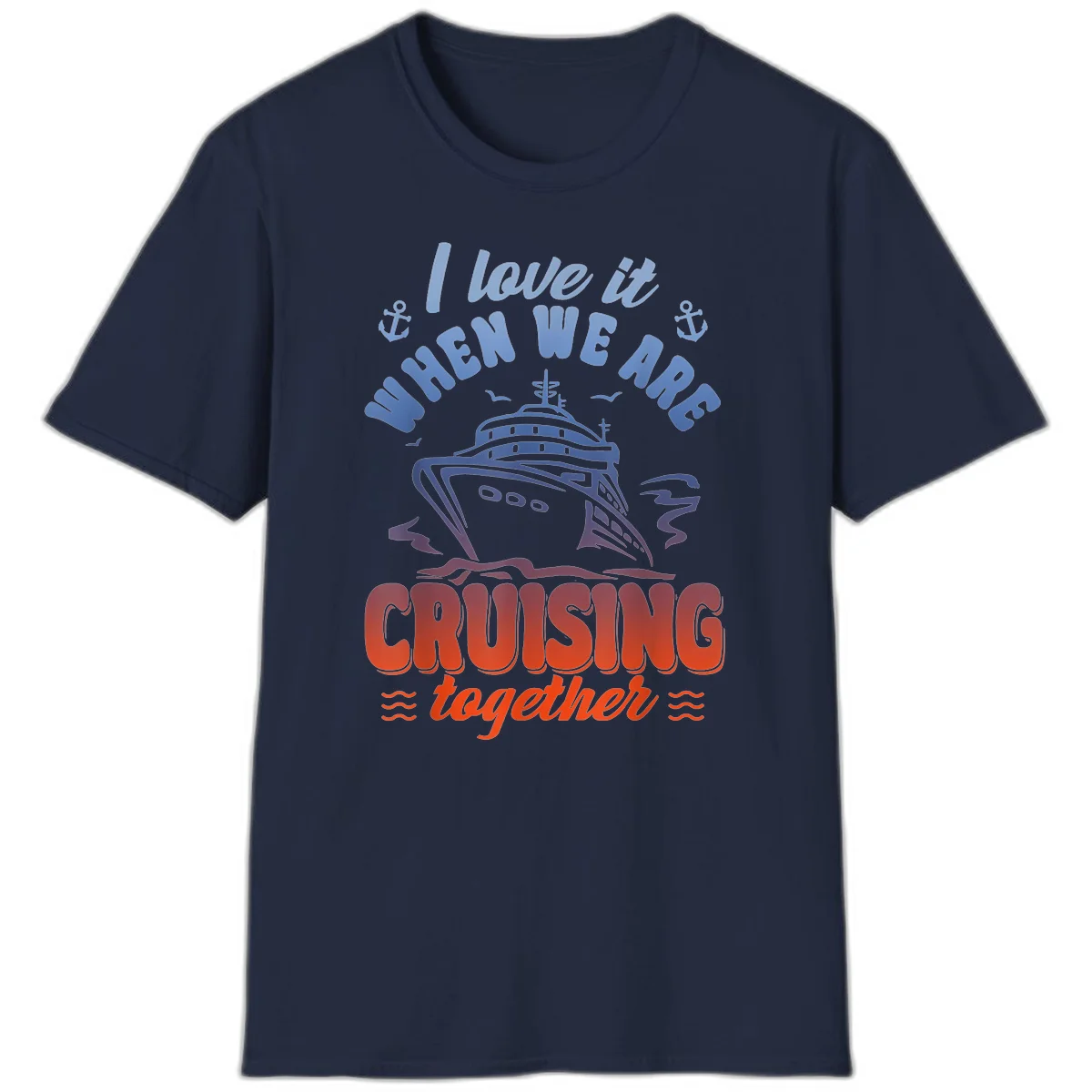 I Love It When We Are Cruising Together T-Shirt in Navy