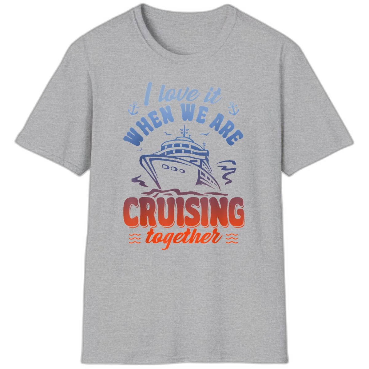 I Love It When We Are Cruising Together T-Shirt in Sport Grey