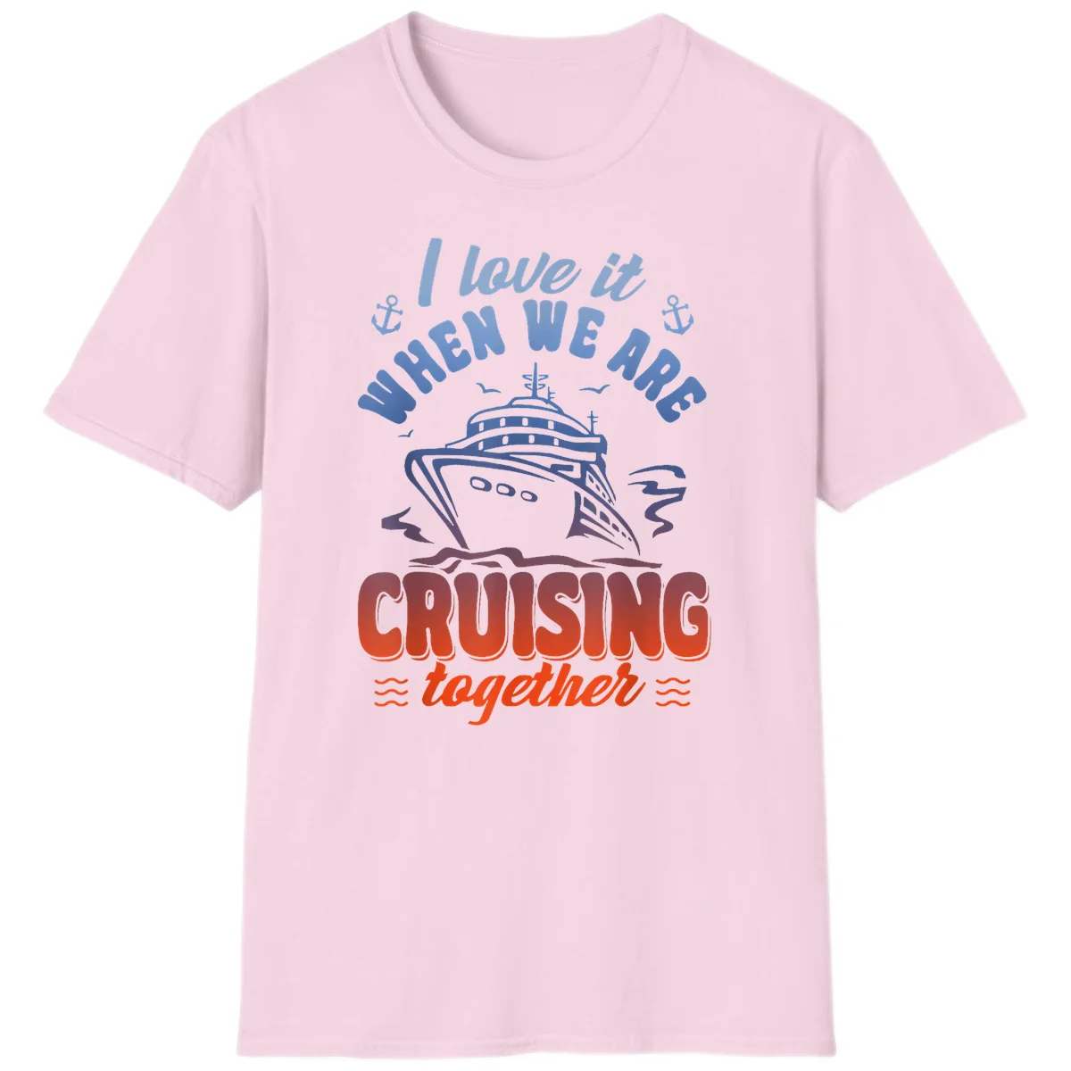 I Love It When We Are Cruising Together T-Shirt in Light Pink