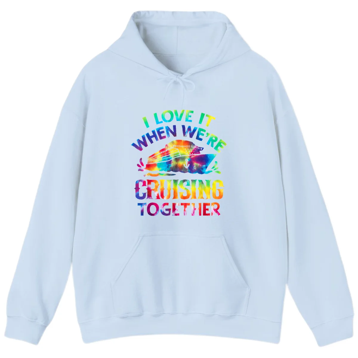 I Love It When We're Cruising Together Hoodie in Light Blue