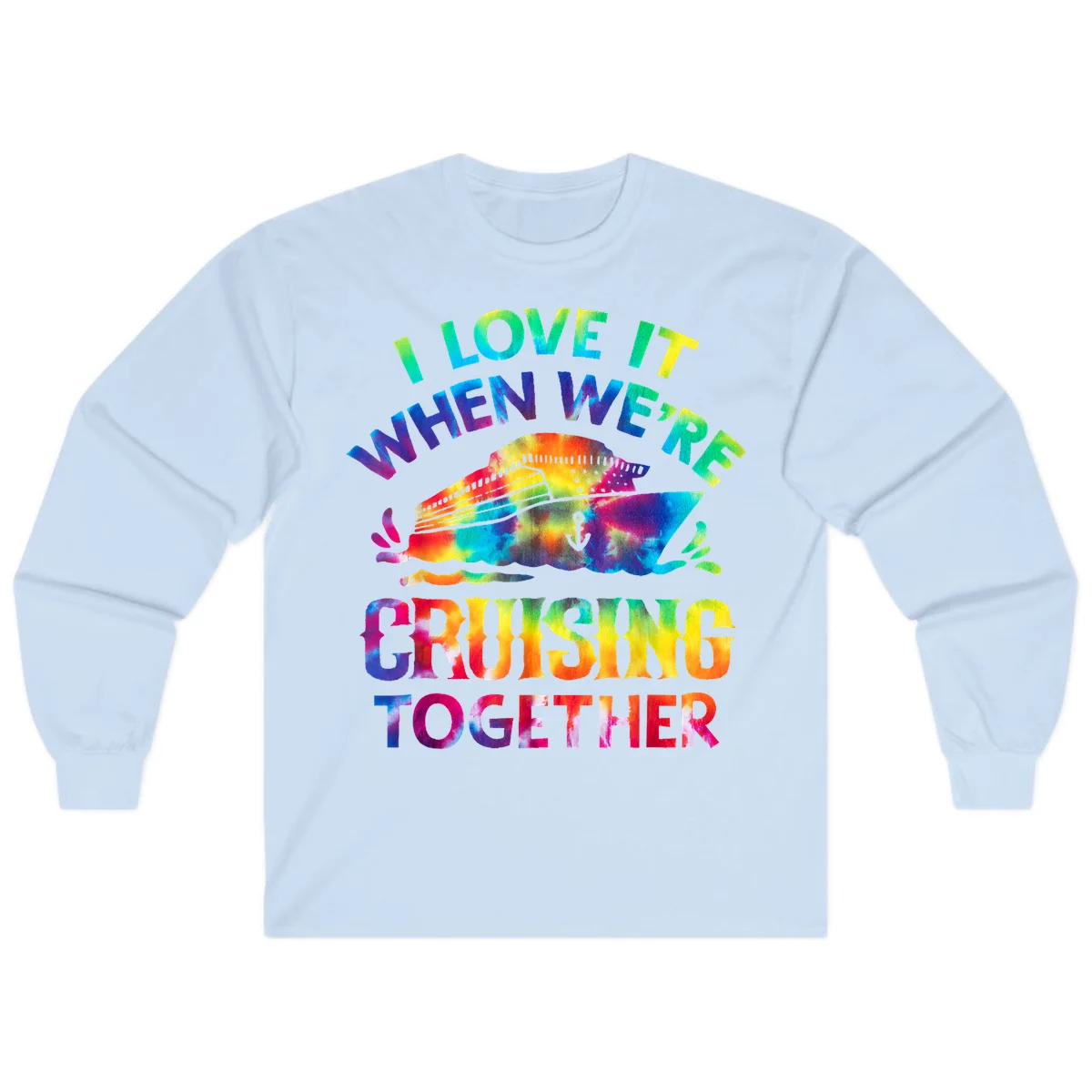 I Love It When We're Cruising Together Long Sleeve in Light Blue