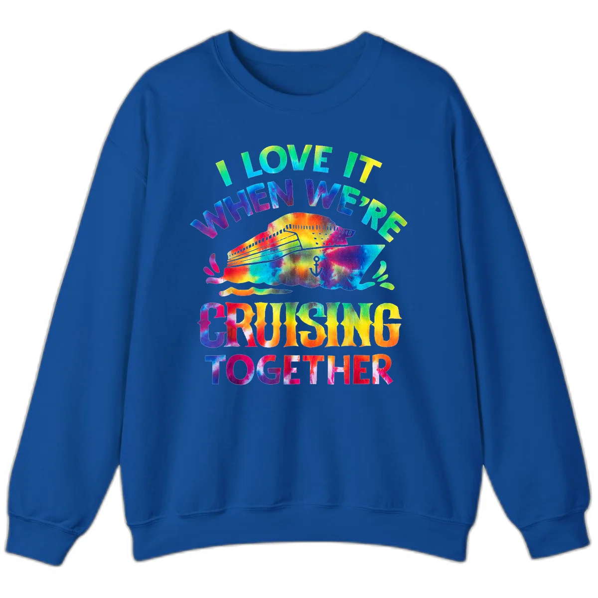 I Love It When We're Cruising Together Sweatshirt in Royal