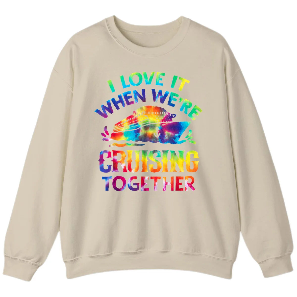 I Love It When We're Cruising Together Sweatshirt in Sand