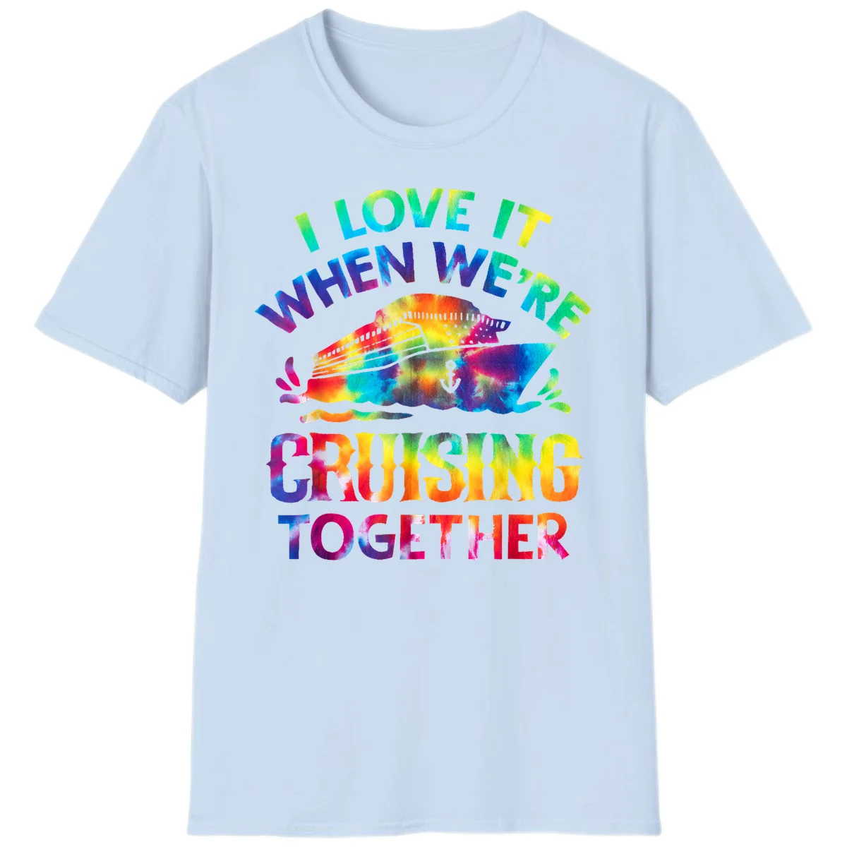 I Love It When We're Cruising Together T-Shirt in Light Blue