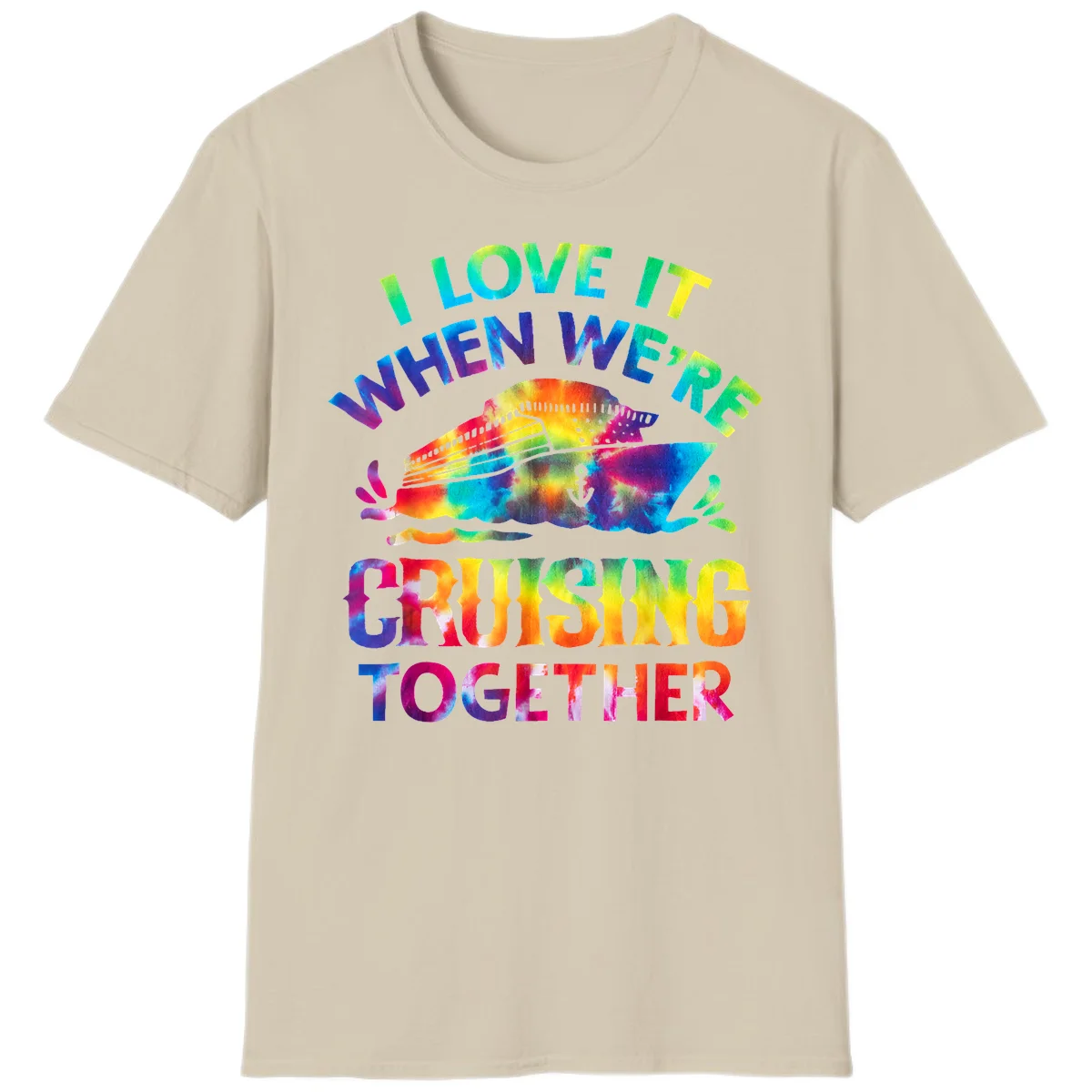 I Love It When We're Cruising Together T-Shirt in Sand