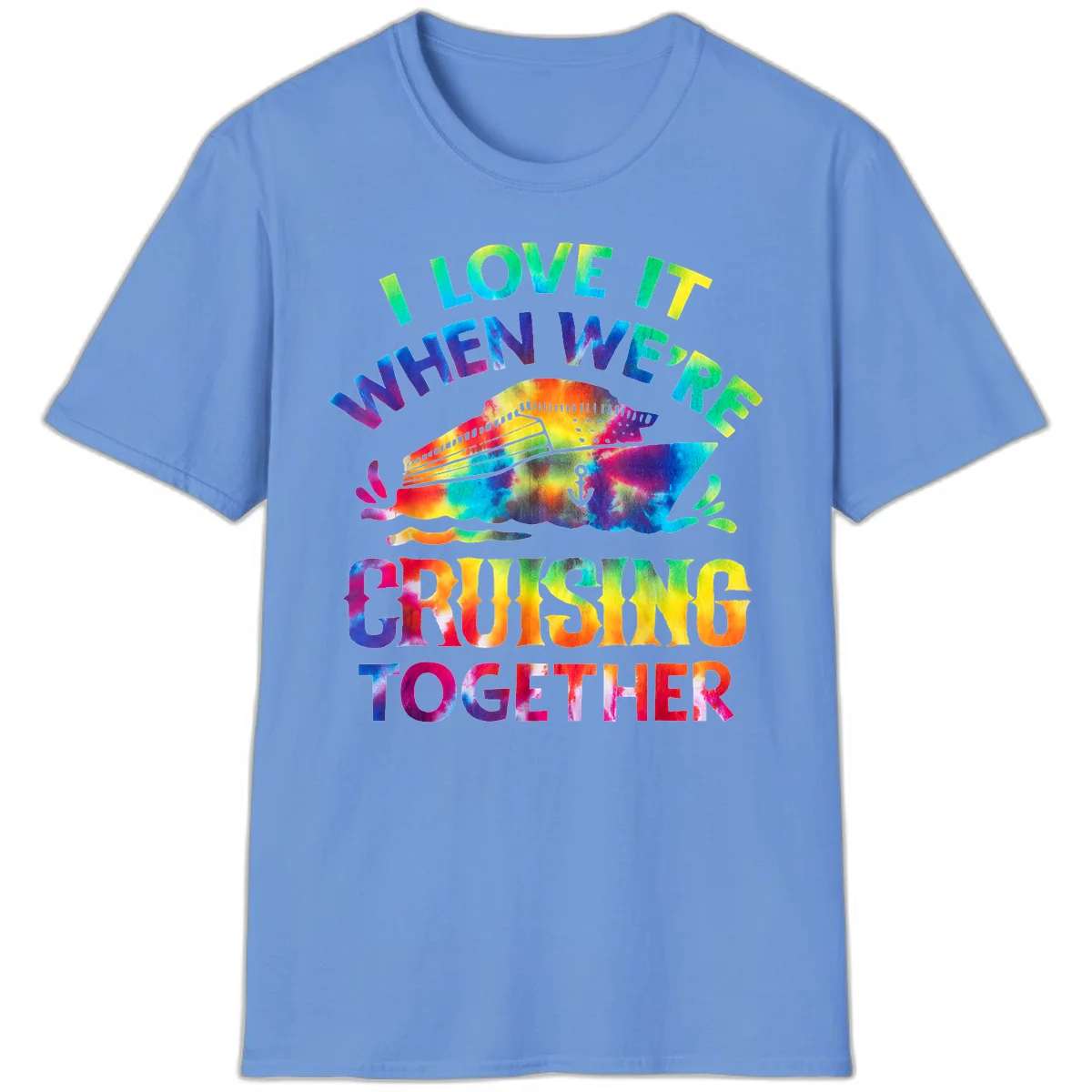 I Love It When We're Cruising Together T-Shirt in Carolina Blue