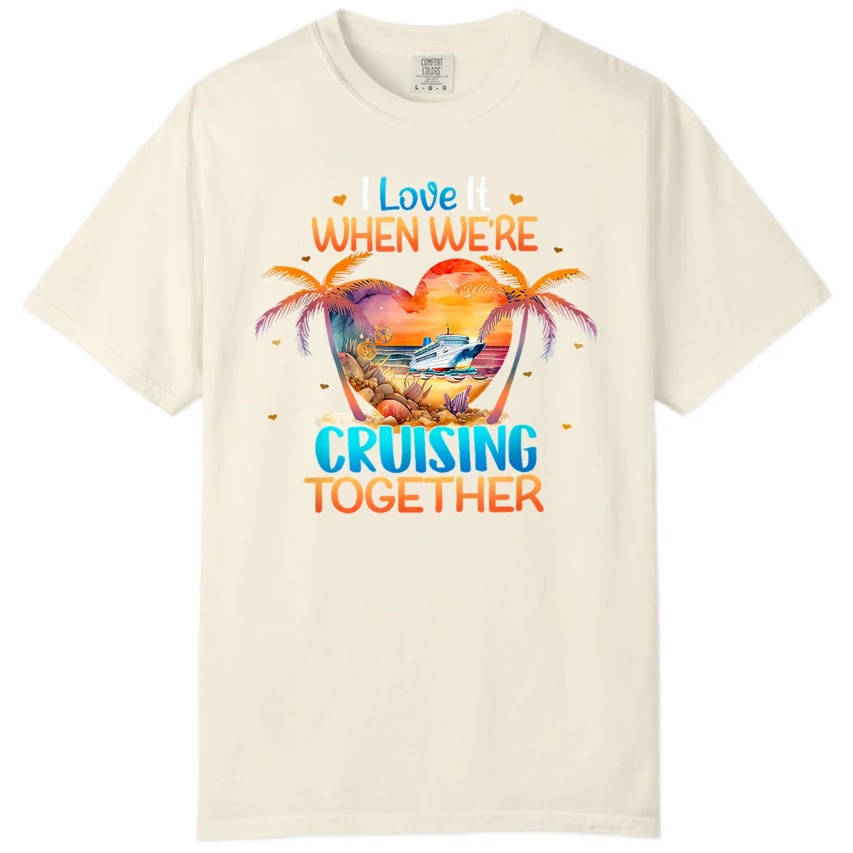 I Love It When We're Cruising Together Comfort Color in Ivory