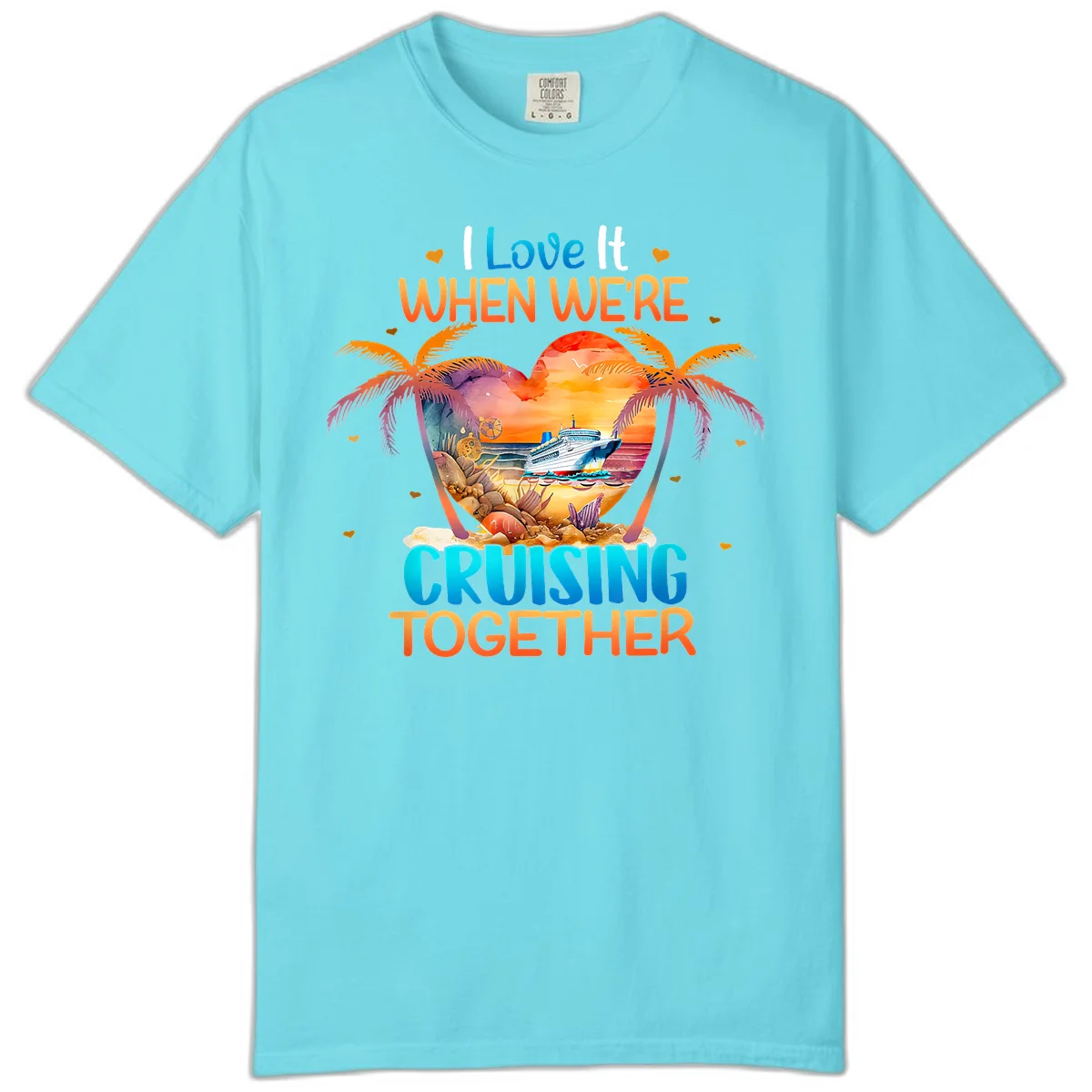 I Love It When We're Cruising Together Comfort Color in Lagoon Blue