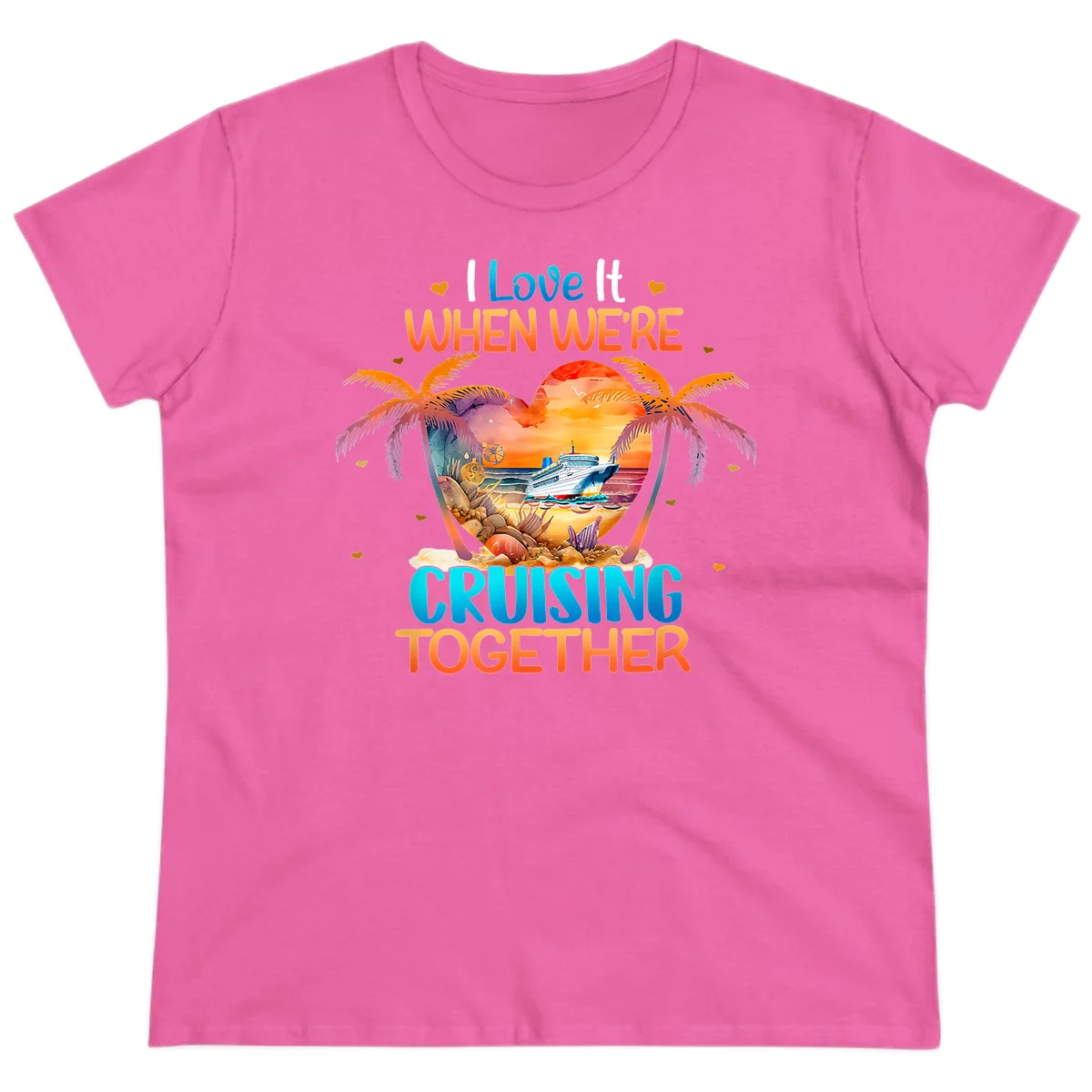 I Love It When We're Cruising Together Ladies Tee in Azalea