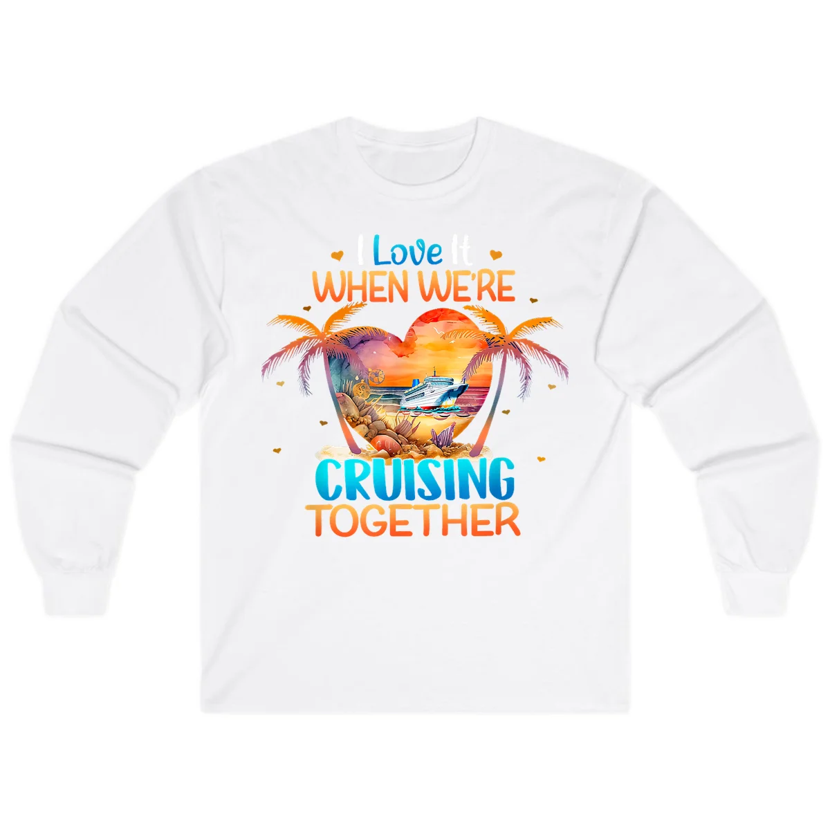 I Love It When We're Cruising Together Long Sleeve in White