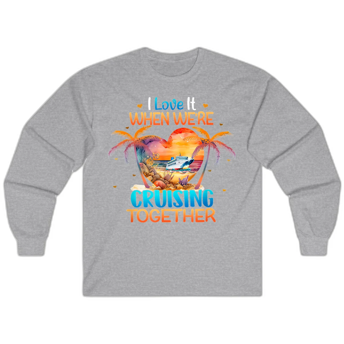 I Love It When We're Cruising Together Long Sleeve in Sport Grey