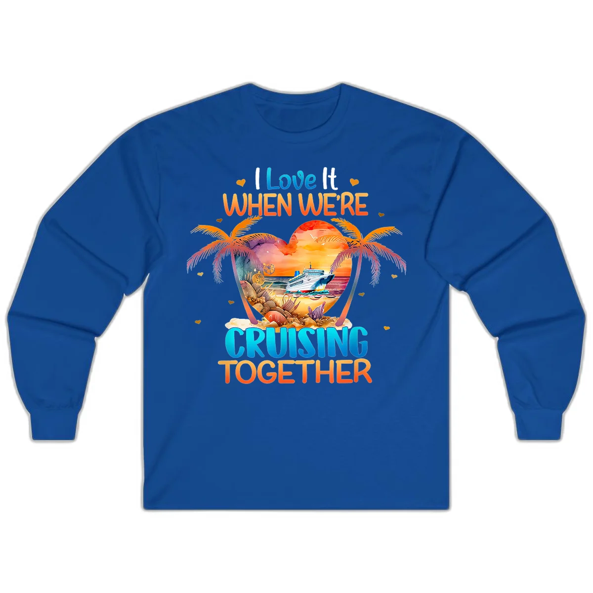 I Love It When We're Cruising Together Long Sleeve in Royal